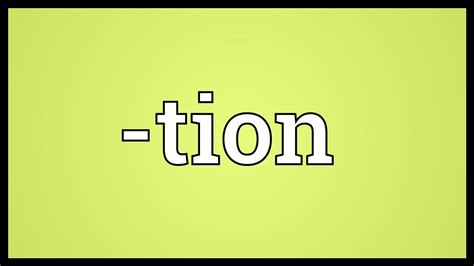 what is tion mean